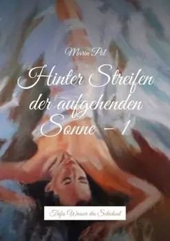 Hinter Streifen der aufgehenden Sonne – 1. Tiefes Wasser des Schicksal