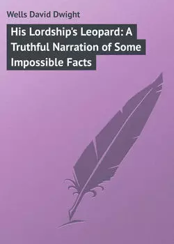 His Lordship's Leopard: A Truthful Narration of Some Impossible Facts