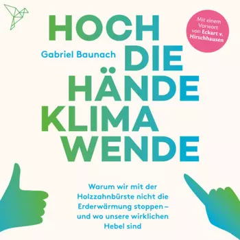 Hoch die H?nde, Klimawende! (Ungek?rzt)