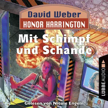 Honor Harrington, 4: Mit Schimpf und Schande (Ungek?rzt)