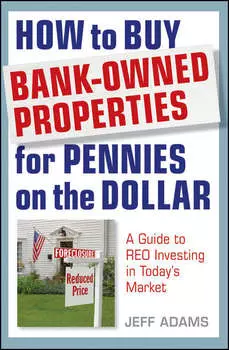 How to Buy Bank-Owned Properties for Pennies on the Dollar. A Guide To REO Investing In Today's Market