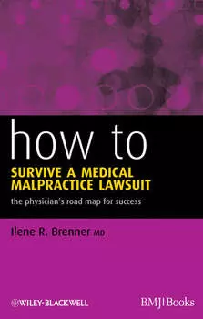 How to Survive a Medical Malpractice Lawsuit. The Physician's Roadmap for Success