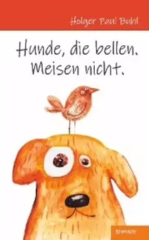 Hunde, die bellen. Meisen nicht.