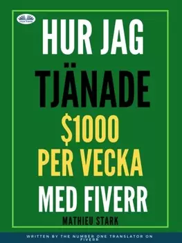Hur Jag Tj?nade $1000 Per Vecka Med Fiverr