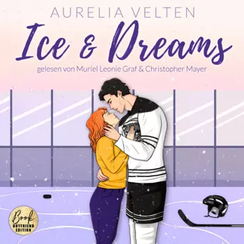 Ice & Dreams: Spicy Hockey Romance - Boston Badgers, Sports & Romance, Band 1 (ungek?rzt)