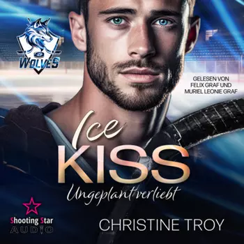 ICE KISS: Ungeplant verliebt - Ice Wolves, Band 1 (ungek?rzt)