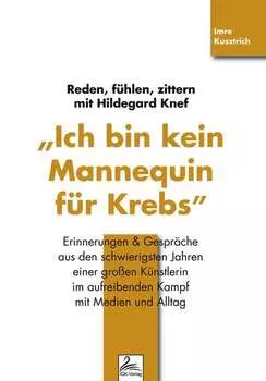 "Ich bin kein Mannequin f?r Krebs" Reden, f?hlen, zittern mit Hildegard Knef