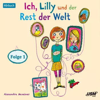 Ich, Lilly und der Rest der Welt, Folge 1 (Ungek?rzt)