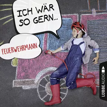 Ich w?r so gern Feuerwehrmann (Ungek?rzt)