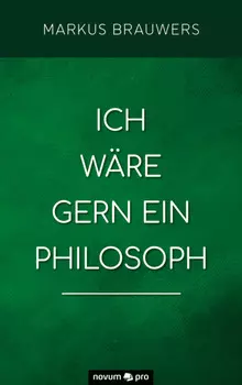 Ich w?re gern ein Philosoph
