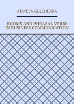 Idioms and phrasal verbs in business communication
