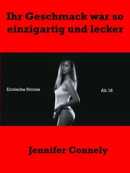 Ihr Geschmack war so einzigartig und lecker