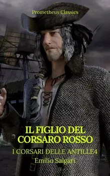 Il figlio del Corsaro Rosso (I corsari delle Antille #4)(Prometheus Classics)(Indice attivo)