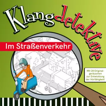 Im Stra?enverkehr - Klangdetektive - Mit 20 Originalger?uschen zur Entwicklung der H?rf?higkeit (Ungek?rzt)