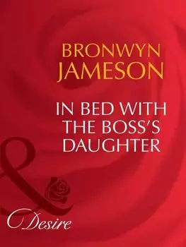 In Bed with the Boss's Daughter