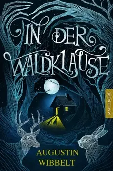In der Waldklause - M?rchen f?r kleine und gro?e Kinder bis zu 80 Jahre und dar?ber