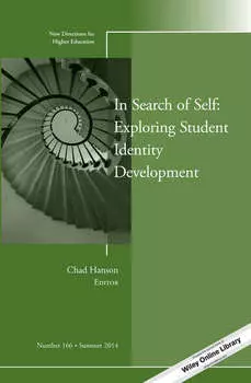 In Search of Self: Exploring Student Identity Development. New Directions for Higher Education, Number 166