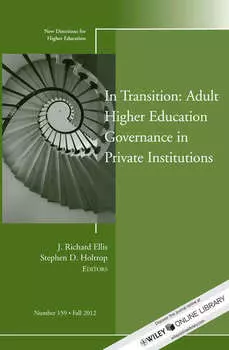In Transition: Adult Higher Education Governance in Private Institutions. New Directions for Higher Education, Number 159
