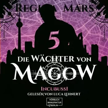 Incubussi - Die W?chter von Magow, Band 5 (ungek?rzt)