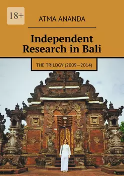 Independent Research in Bali. The Trilogy (2009—2014)