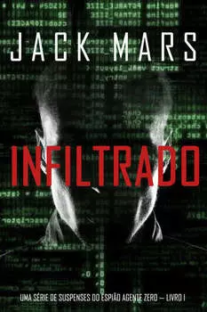 Infiltrado: Uma s?rie de suspenses do espi?o Agente Zero — Livro n?1