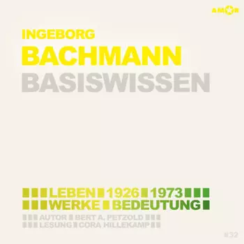 Ingeborg Bachmann (1926-1973) - Leben, Werk, Bedeutung - Basiswissen (Ungek?rzt)