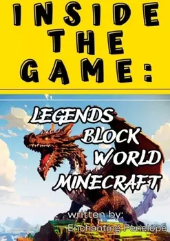 Inside the game: Legends of the block world minecraft
