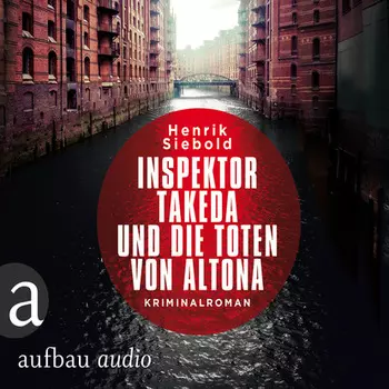 Inspektor Takeda und die Toten von Altona - Inspektor Takeda ermittelt, Band 1 (Ungek?rzt)