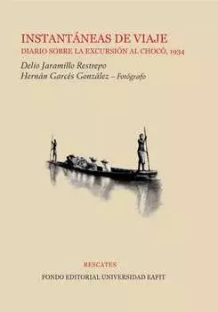 Instant?neas de viaje: diario sobre la excursi?n al Choc?, 1934