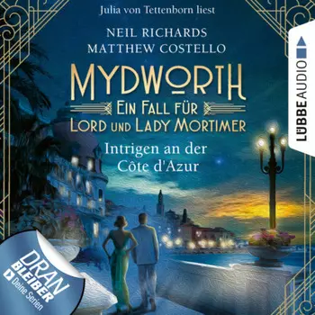 Intrigen an der C?te d'Azur - Mydworth - Ein Fall f?r Lord und Lady Mortimer, Band 8 (Ungek?rzt)