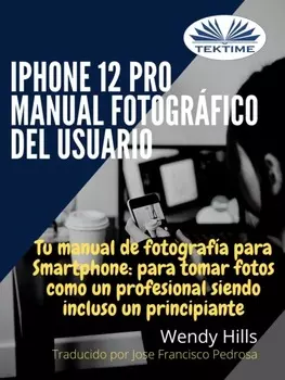 IPhone 12 Pro: Manual Fotogr?fico Del Usuario