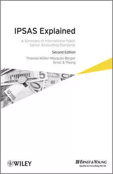 IPSAS Explained. A Summary of International Public Sector Accounting Standards