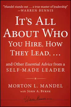 It's All About Who You Hire, How They Lead...and Other Essential Advice from a Self-Made Leader
