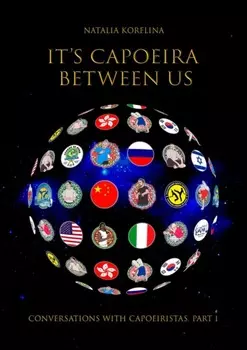 It’s capoeira between us. Conversations with capoeiristas. Part 1