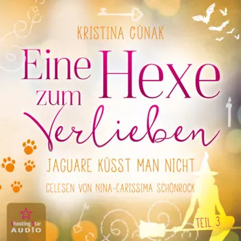 Jaguare k?sst man nicht - Eine Hexe zum Verlieben, Teil 3 (ungek?rzt)