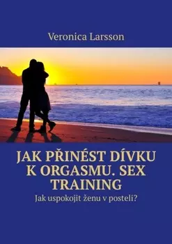 Jak pin?st d?vku k orgasmu. Sex Training. Jak uspokojit enu v posteli?