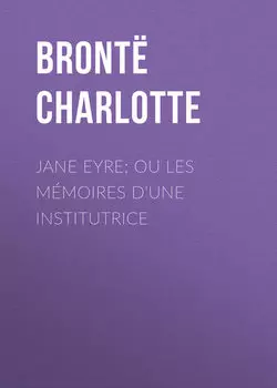 Jane Eyre; ou Les m?moires d'une institutrice