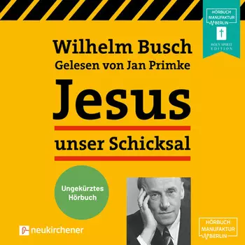 Jesus unser Schicksal (Ungek?rzt)