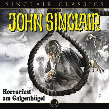 John Sinclair - Classics, Folge 19: Horrorfest am Galgenh?gel