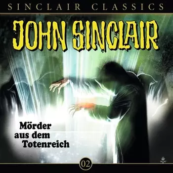 John Sinclair - Classics, Folge 2: M?rder aus dem Totenreich