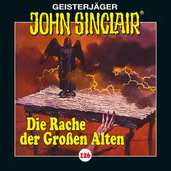 John Sinclair, Folge 126: Die Rache der Gro?en Alten. Teil 2 von 4
