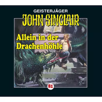 John Sinclair, Folge 81: Allein in der Drachenh?hle - Kreuz-Trilogie, Teil 2