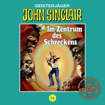 John Sinclair, Tonstudio Braun, Folge 70: Im Zentrum des Schreckens. Teil 2 von 3 (Gek?rzt)