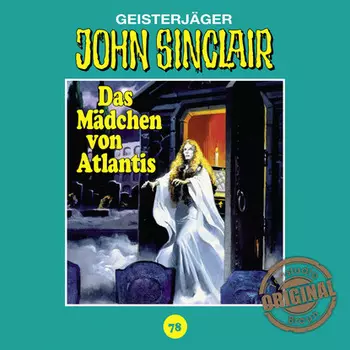 John Sinclair, Tonstudio Braun, Folge 78: Das M?dchen von Atlantis. Teil 1 von 3 (Ungek?rzt)