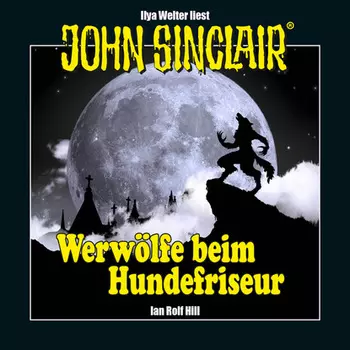 John Sinclair - Werw?lfe beim Hundefriseur (Ungek?rzt)
