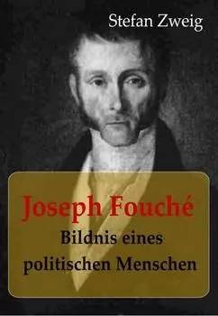 Joseph Fouch? Bildnis eines politischen Menschen