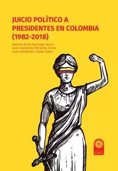 Juicio pol?tico a presidentes en Colombia (1982-2018)