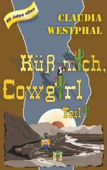 K?ss mich, Cowgirl (Teil 1)
