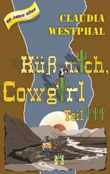 K?ss mich, Cowgirl (Teil 3)