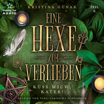 K?ss mich, Kater! - Eine Hexe zum Verlieben, Teil 6 (ungek?rzt)